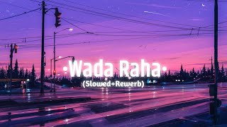 Wada Raha Pyar Se Pyar Ka Full Song [ Slowed And Reverb] | Perfect Slowed