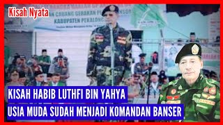 kisah habib luthfi bin yahya jadi komandan banser