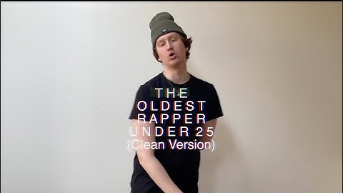 THE OLDEST RAPPER UNDER 25 (Radio Edit/Clean Version) [Official Music Video]