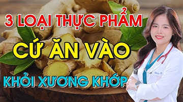 3 Nhóm Thực Phẩm Giúp Bạn Giảm Đau Nhức Xương Khớp Hiệu Quả | Dr Thùy Dung