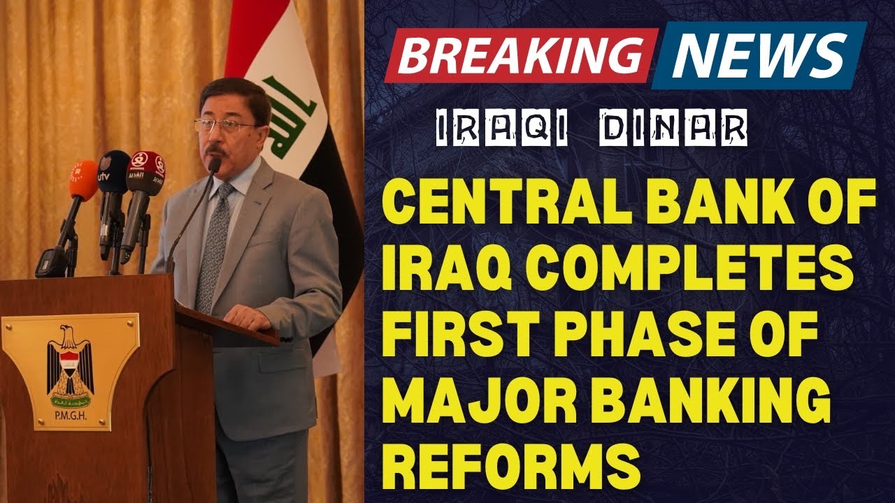 BREAKING: Central Bank of Iraq Completes First Phase of Major Banking Reforms
