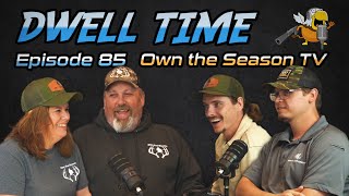 Dwell Time Podcast #85: Own the Season TV (Art & Michelle Helin)