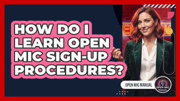 How Do I Learn Open Mic Sign-Up Procedures?