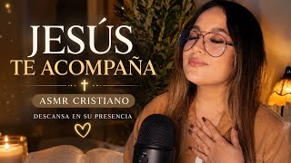 Jesús te acompaña en los días difíciles | ASMR Cristiano