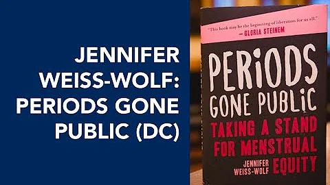 Jennifer Weiss-Wolf: Periods Gone Public (DC)