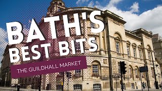 Bath's Best Bits: The Guildhall Market