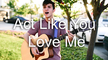 Act Like You Love Me - Shawn Mendes (Acoustic Cover)