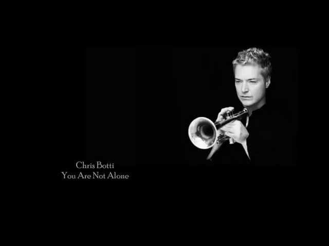 Chris Botti - You Are Not Alone