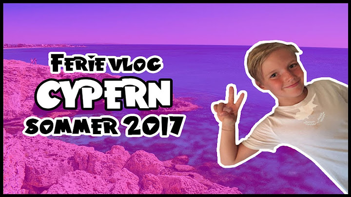 Cypern Ferie Vlog - Sommer 2017
