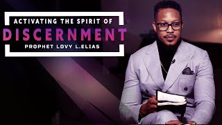 ACTIVATING THE SPIRIT OF DISCERNMENT | by Prophet Lovy L. Elias