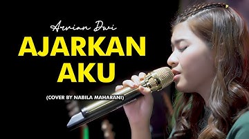 AJARKAN AKU - ARVIAN DWI | Cover by Nabila Maharani