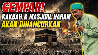Gempar! Kakbah & Masjidil Haram Akan Dihancurkan Oles Sosok ini - Ust. Rahmat Baequni Lc