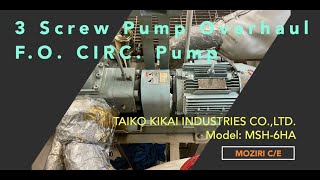 3 Screw Pump FO Circ Pump #TAIKO KIKAI #Screw Pump #Pump Overhaul