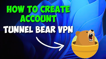 How to Create Account On Tunnel Bear VPN