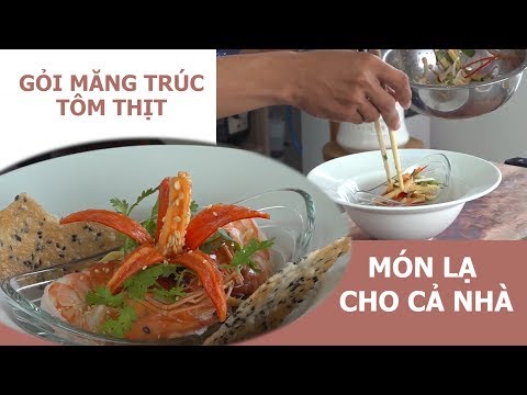 Video Học cách làm GỎI MĂNG TRÚC TÔM THỊT tuyệt ngon với đầu... - youtube