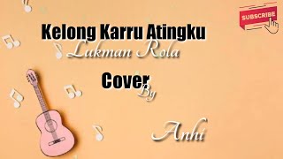 Kelong Karru Atingku - Lukman Rola Anhi CoverVideo