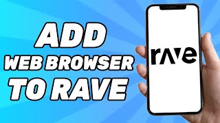 How to Add Web Browser to Rave | 2025 Tutorial screenshot 5