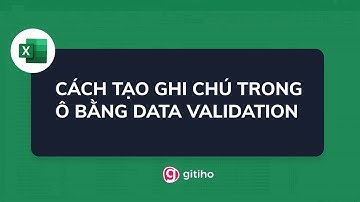 Cách tạo ghi chú trong ô bằng Data Validation