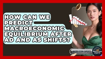 How Can We Predict Macroeconomic Equilibrium After AD And AS Shifts? - Macroecon Experts