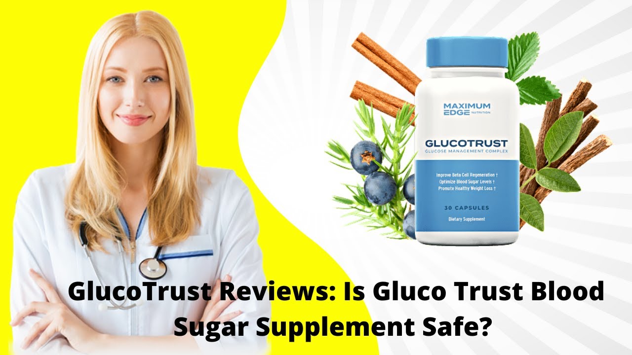 Glucotrust “Gluco Trust Supplement Reviews – Mmaximum Edge Glucotrust Rreviews”