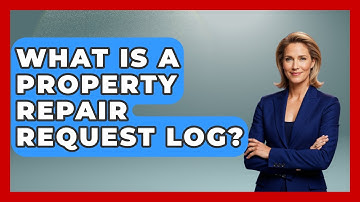 What Is A Property Repair Request Log? - Mastering Property Management