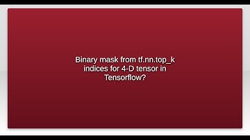Binary mask from tf.nn.top_k indices for 4-D tensor in Tensorflow?