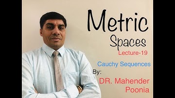 Metric Spaces ( Cauchy Sequences ) Lecture-19