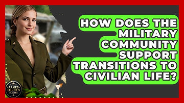 How Does the Military Community Support Transitions to Civilian Life? - Armed Forces Insider