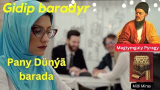 Magtymguly Pyragy / Mагтымгулы пырагы - Gidip baradyr/Pany dunva barada/ Turkmen gosgy/  #magtymguly Resimi
