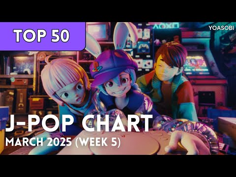 TOP 50] J-Pop Songs Chart | March 2025 (Week 5) + New Songs