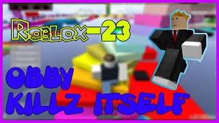 Roblox-23 Obby Killz Itself!!!! (Commentary)