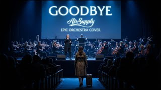 Download Lagu Goodbye – Air Supply (Orchestra Cover) MP3