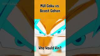 MUI Goku vs. Beast Gohan Who Would Win