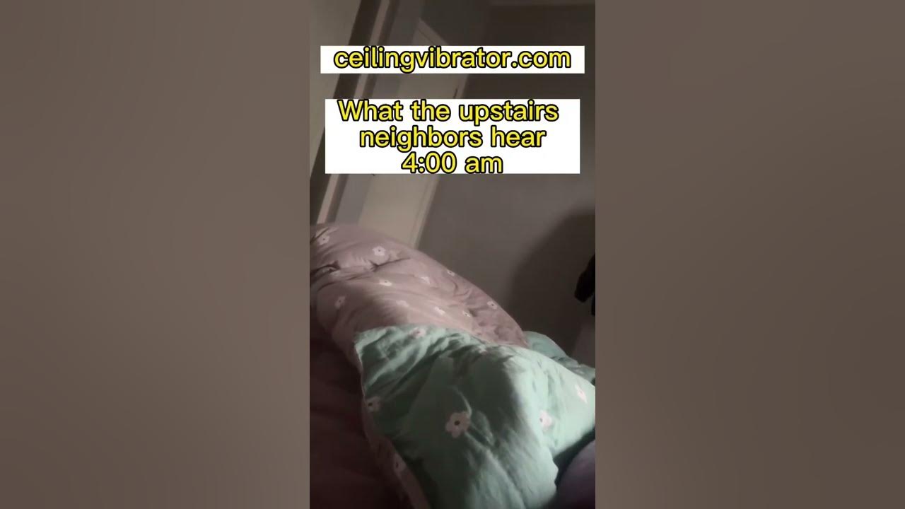 What Upstairs Hear When You Turn On The Vibration Mode Of The Ceiling