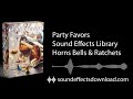 Party Favors Horns Bells &amp; Ratchets Sound Effects Library