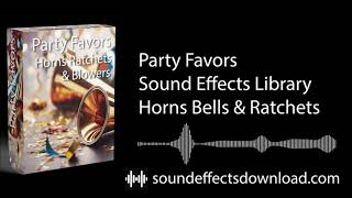 Party Favors Horns Bells & Ratchets Sound Effects Library