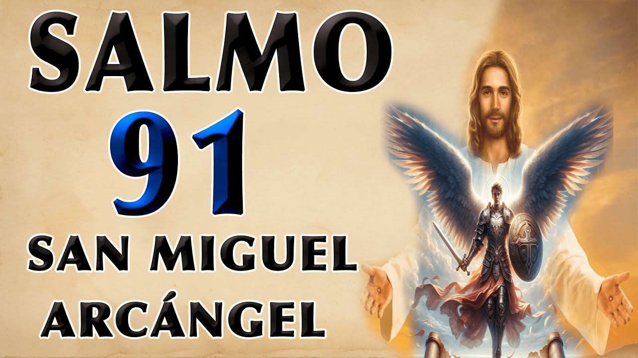 SAN MIGUEL ARCÁNGEL Y EL SALMO 91 POR LA PROTECCIÓN - YouTube