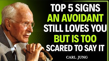 TOP 5 SIGNS an Avoidant STILL LOVES YOU But Is TOO SCARED to Say It | CARL JUNG