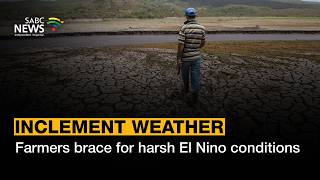 Full Inclement Weather | Farmers brace for harsh El Nino conditions Guide
