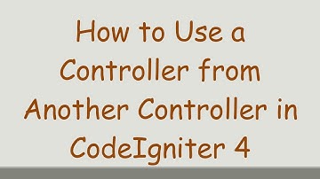 How to Use a Controller from Another Controller in CodeIgniter 4