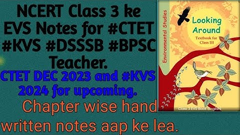 NCERT Class 3 ke Complete EVS notes (Chapter wise) for #KVS #CTET and all other teaching exams.