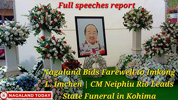 Nagaland Bids Farewell to Imkong L. Imchen | CM Neiphiu Rio Leads State Funeral in Kohima.