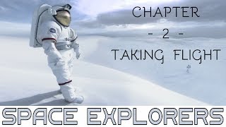 SPACE EXPLORERS : Taking Flight - CHAPTER 2 /// -VR- EXPERIENCE ///