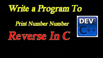 Write A Program To Print A Number In Reverse Order| C Programming|