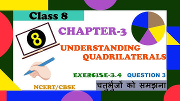 CLASS 8 MATHS - NCERT – CHAPTER 3 – UNDERSTANDING QUADRILATERALS - EXERCISE 3.4 – QUESTION 3