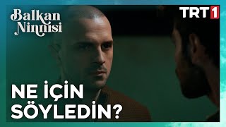 Ertan’dan Sitem Dolu Sözler - Balkan Ninnisi 19. 
