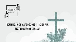 Misa de las 12:30pm para el sexto domingo de Pascua