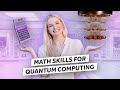 Math Skills You Need for Quantum Computing