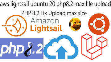 7 aws lightsail ubuntu 20 php8 2 max file upload