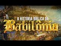 BABILÔNIA - A HISTÓRIA BIBLICA DO IMPÉRIO CONTRA DEUS I Documentário - Mundo Proibido